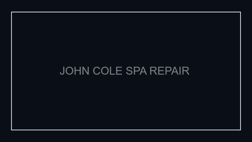 john-cole-spa-repair