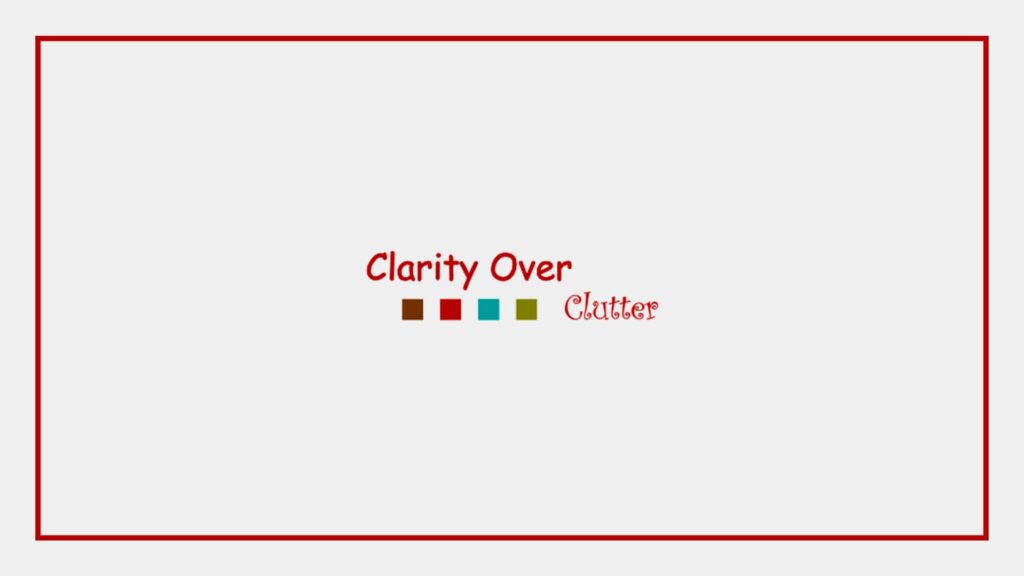 clarity-over-clutter
