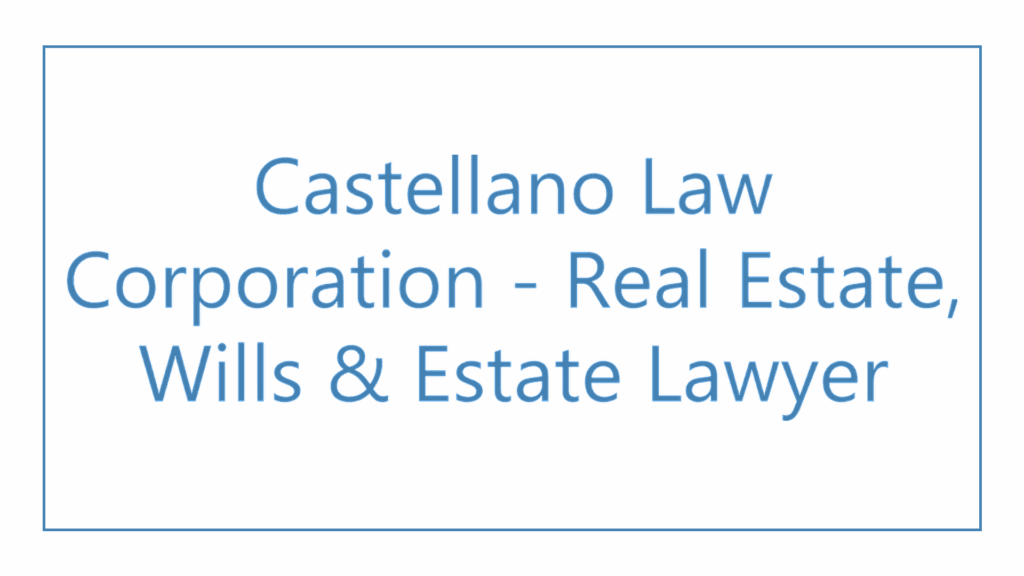 castellano-law-corporation-real-estate-wills-estate-lawyer